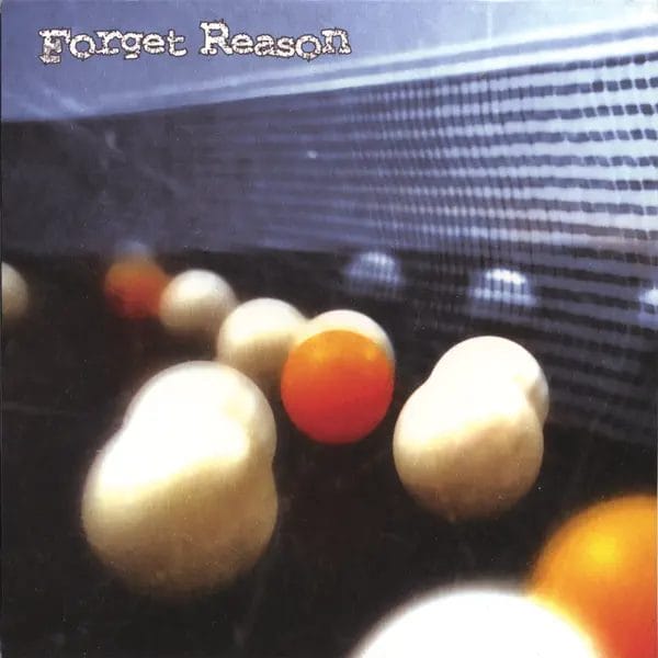 Forget Reason - Forget Reason